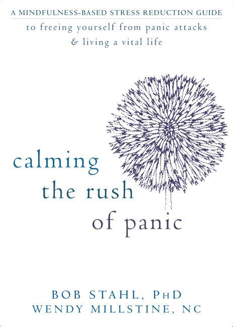 Calming The Rush Of Panic A Mindfulness-Based Stress Reduction Guide To Freeing Yourself From Panic Epub