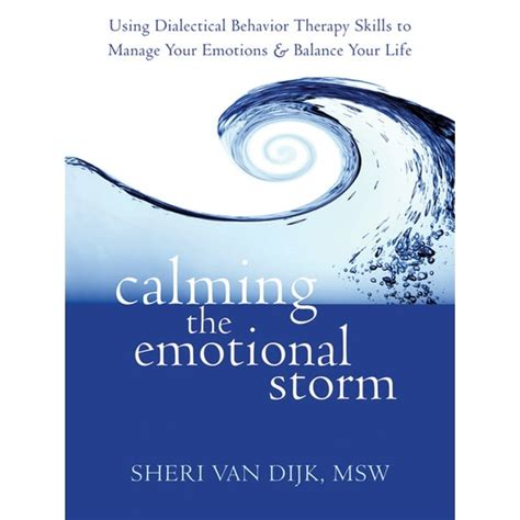 Calming the Emotional Storm Using Dialectical Behavior Therapy Skills to Manage Your Emotions and B Doc