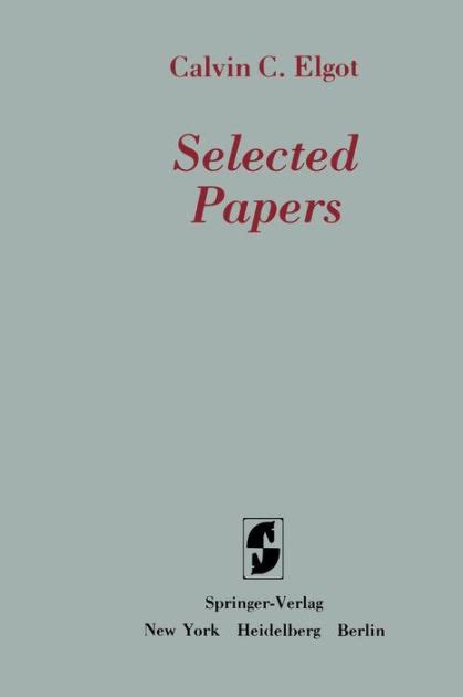 Calvin C. Elgot selected papers Reader