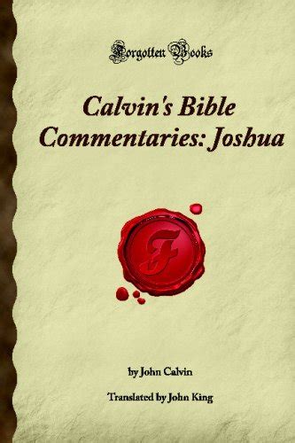 Calvin s Bible Commentaries Joshua Forgotten Books Doc