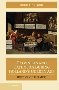 Calvinists and Catholics During Holland's Golden Ag PDF