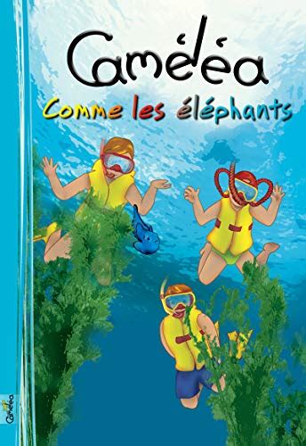 Caméléa comme les éléphants French Edition Doc