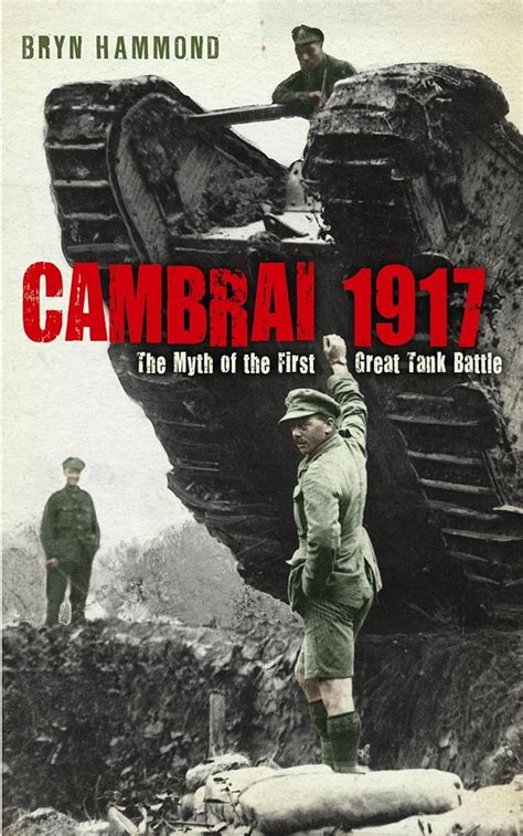 Cambrai 1917: The Myth of the First Great Tank Battle Doc