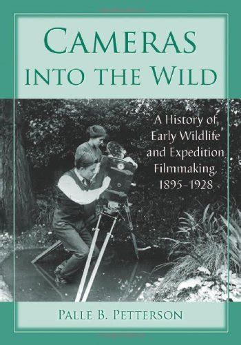 Cameras into the Wild A History of Early Wildlife and Expedition Filmmaking, 1895-1928 PDF