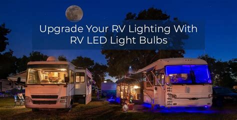 Camper Bulbs LED: The Ultimate Guide to Upgrading Your RV Lighting