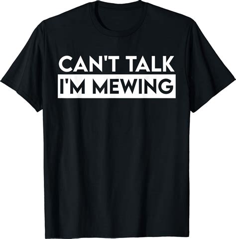 Can't Talk, I'm Mewing: The Shirt That's Making People Talk