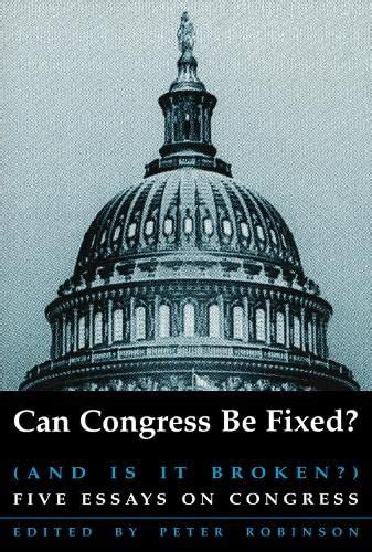 Can Congress Be Fixed And Is It Broken Five Essays on Congressional Reform Hoover Institution Press Publication PDF
