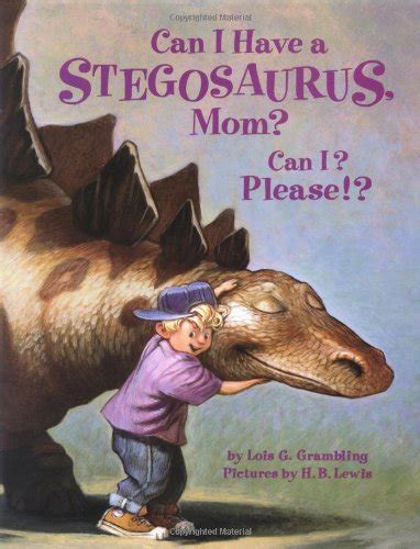 Can I Have a Stegosaurus, Mom?: Can I? Please!? Ebook Kindle Editon