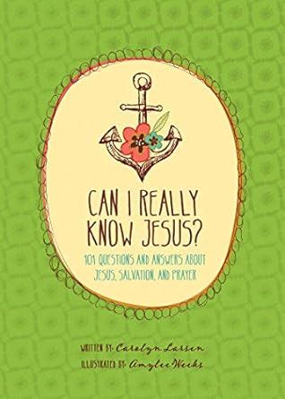 Can I Really Know Jesus 101 Questions and Answers about Jesus Salvation and Prayer Reader