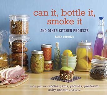 Can It Bottle It Smoke It And Other Kitchen Projects PDF