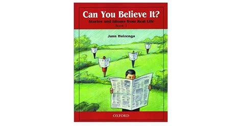 Can You Believe It? 1: Stories and Idioms from Real Life: 1 Book.rar Ebook Reader