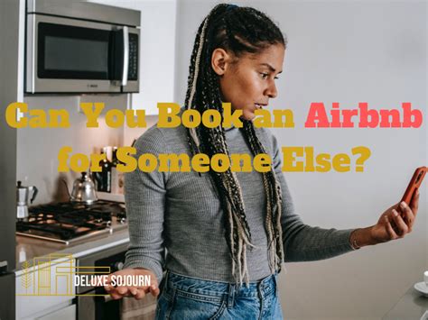 Can You Book Airbnb For Someone Else? The Ultimate Guide for Savvy Travelers (and Business Owners)