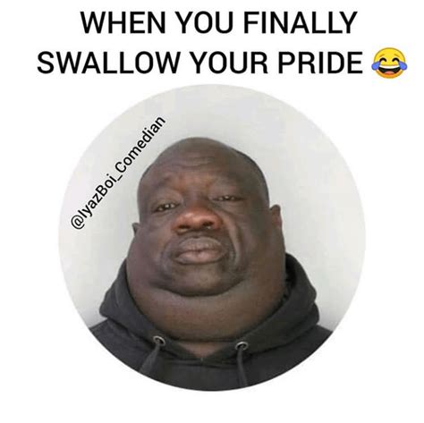 Can You Swallow Your Pride? Yes, You Can!