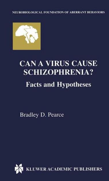 Can a Virus Cause Schizophrenia? Facts and Hypotheses 1st Edition Reader