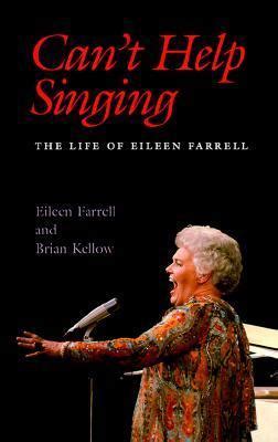 Can t Help Singing The Life of Eileen Farrell