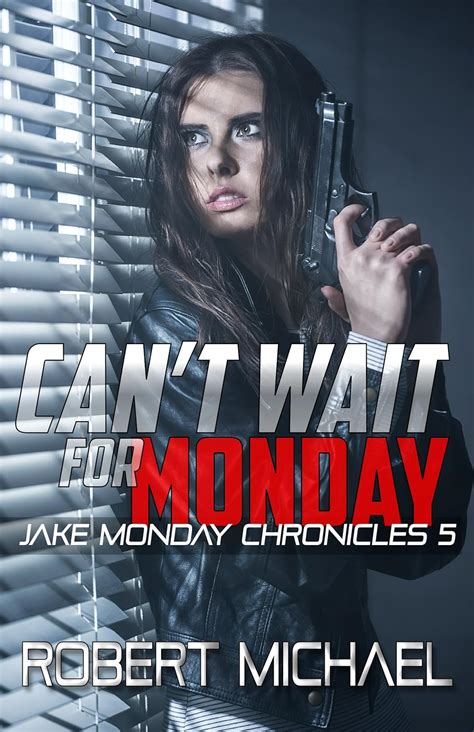 Can t Wait for Monday Jake Monday Chronicles 5 Doc