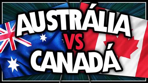 Canadá x Austrália: Qual País É Ideal para Você?
