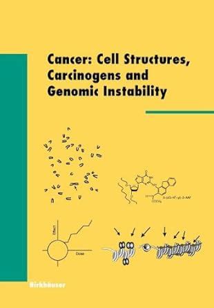 Cancer Cell Structures, Carcinogens and Genomic Instability PDF