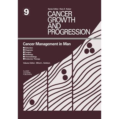 Cancer Management in Man Detection, diagnosis, surgery, radiology, chronobiology, endocrine therapy Reader