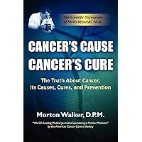 Cancer s Cause Cancer s Cure The Truth about Cancer Its Causes Cures and Prevention Kindle Editon