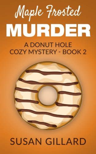 Candied Maple Bacon Murder A Donut Hole Cozy Mystery Book 13 Donut Hole Mystery Volume 13 Reader