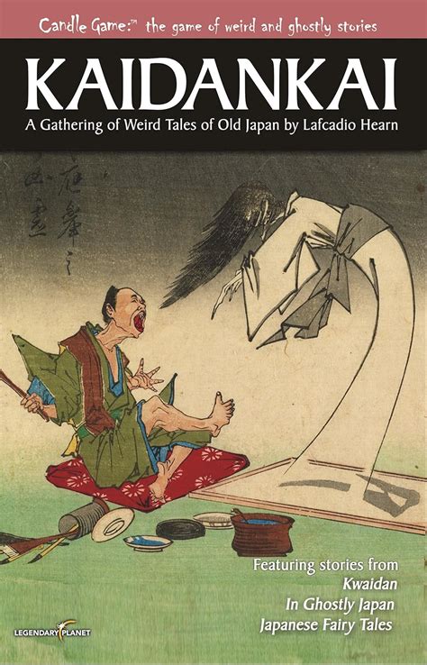 Candle Game™ Kaidankai A Gathering of Weird Tales of Old Japan by Lafcadio Hearn Candle Game The Game of Weird and Ghostly Stories Volume 1 Kindle Editon