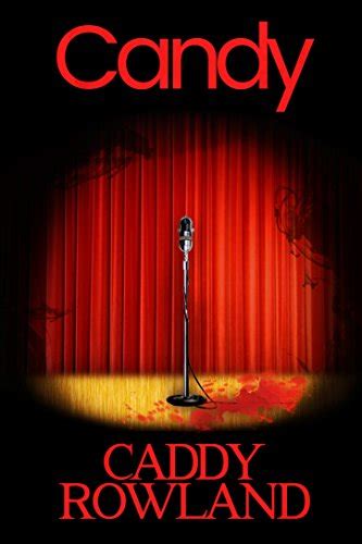 Candy A Caddy Rowland Psychological Thriller and Drama Sex and Death and Rock n Roll Doc