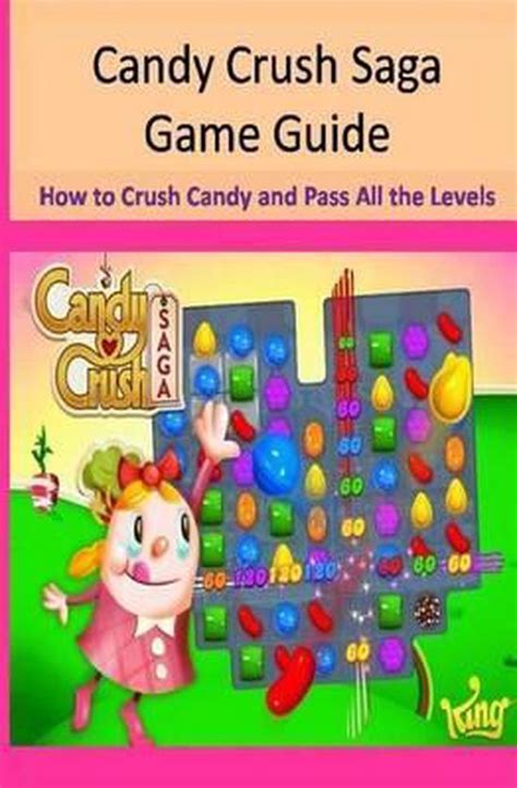 Candy Crush Saga Game Guide How to Crush Candies and Pass All the Levels Kindle Editon