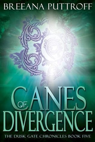 Canes of Divergence The Dusk Gate Chronicles Volume 5 PDF