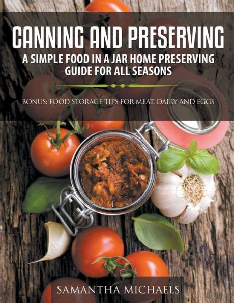 Canning and Preserving A Simple Food In A Jar Home Preserving Guide for All Seasons Bonus Food Storage Tips for Meat Dairy and Eggs Doc
