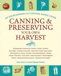 Canning and Preserving Your Own Harvest An Encyclopedia of Country Living Guide Doc