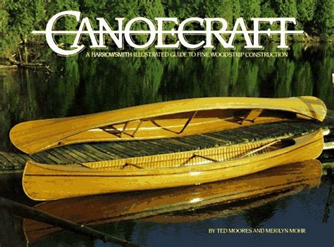Canoecraft: a Harrowsmith Illustrated Guide to Fine Woodstrip Construction Ebook Ebook PDF