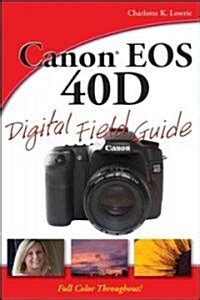 Canon EOS 40D Digital Field Guide PDF