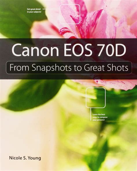 Canon EOS 70D From Snapshots to Great Shots Doc