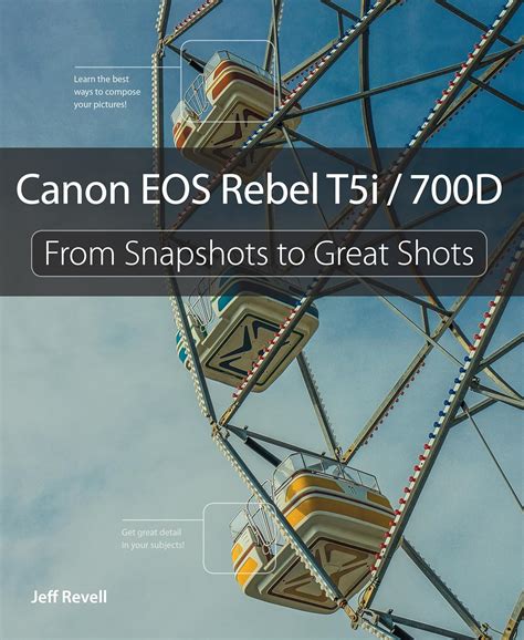 Canon.EOS.Rebel.T5i.700D.From.Snapshots.to.Great.Shots Ebook Kindle Editon