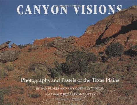 Canyon Visions Photographs and Pastels of the Texas Plains