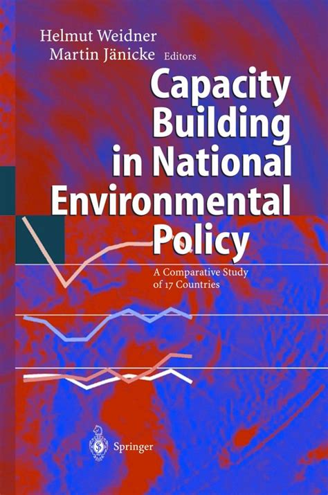 Capacity Building in National Environmental Policy A Comparative Study of 17 Countries 1st Edition Reader