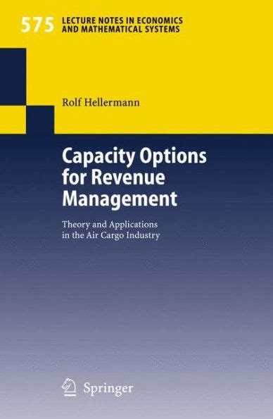 Capacity Options for Revenue Management Theory and Applications in the Air Cargo Industry 1st Editio Kindle Editon