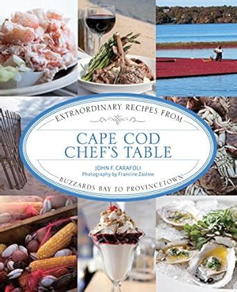 Cape Cod Chef's Table Extraordinary Recipes from Buzzards Bay to Provincetown PDF