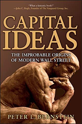 Capital Ideas The Improbable Origins of Modern Wall Street Epub