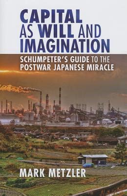 Capital as Will and Imagination Schumpeter's Guide Reader