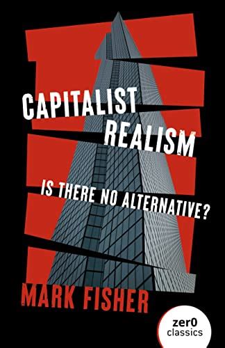 Capitalist Realism Is There No Alternative Zero Books Reader