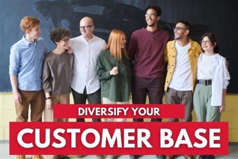 Capitalize on the diverse customer base: