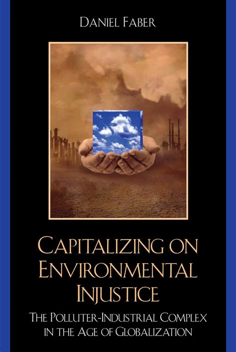 Capitalizing on Environmental Injustice: The Polluter-Industrial Complex in the Age of Globalizatio Kindle Editon