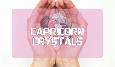 Capricorn Crystals: A Comprehensive Guide to the Stones of Ambition and Responsibility