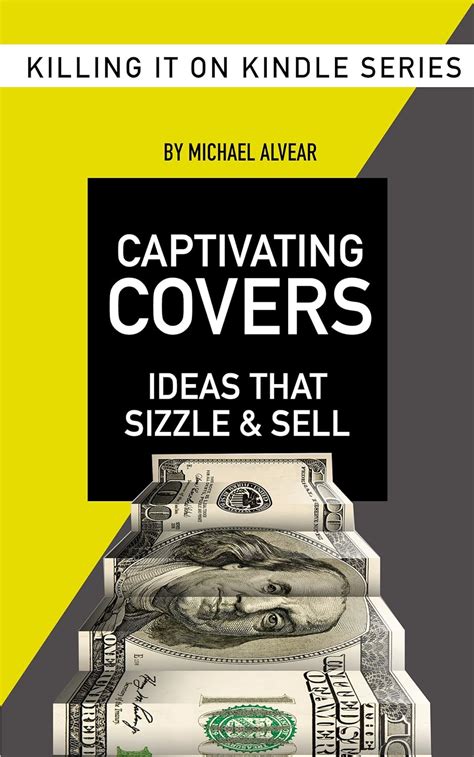 Captivating Covers Creating Book Covers That Sizzle and Sell Book 3 In Killing It On Kindle Series Epub