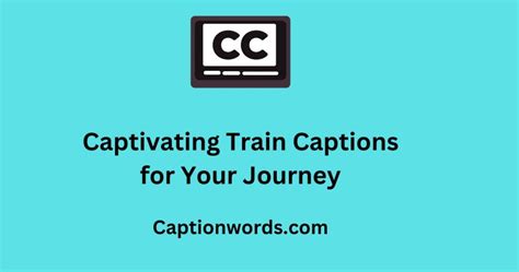 Captivating Train Captions that Will Amplify Your Journey