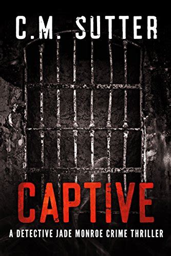 Captive A Detective Jade Monroe Crime Thriller Book 2 Volume 2 Kindle Editon