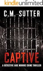 Captive A Detective Jade Monroe Crime Thriller Book 2 Volume 2 Kindle Editon