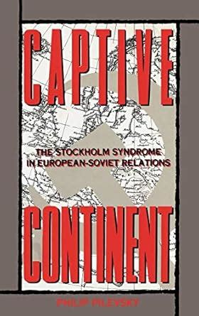 Captive Continent The Stockholm Syndrome in European-Soviet Relations Kindle Editon